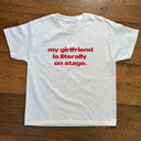 'My Girlfriend Is Literally On Stage' Tour Baby Tee.