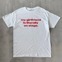 'My Girlfriend Is Literally On Stage' Tour Classic Unisex Tee.