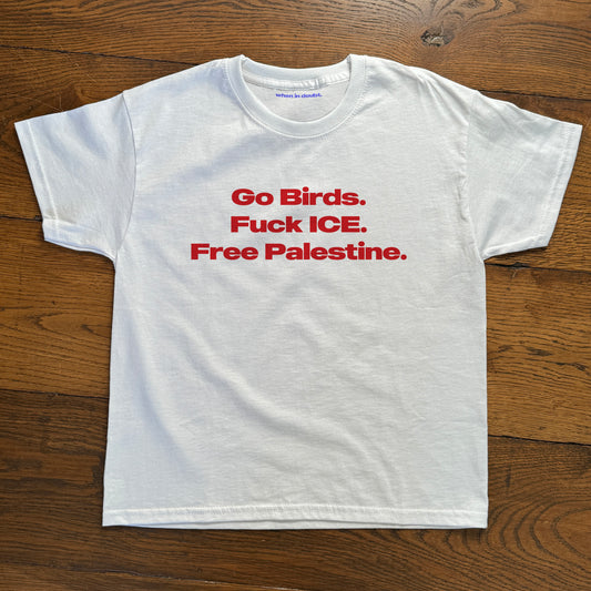'Go Birds, Fuck ICE, Free Palestine' Baby Tee.