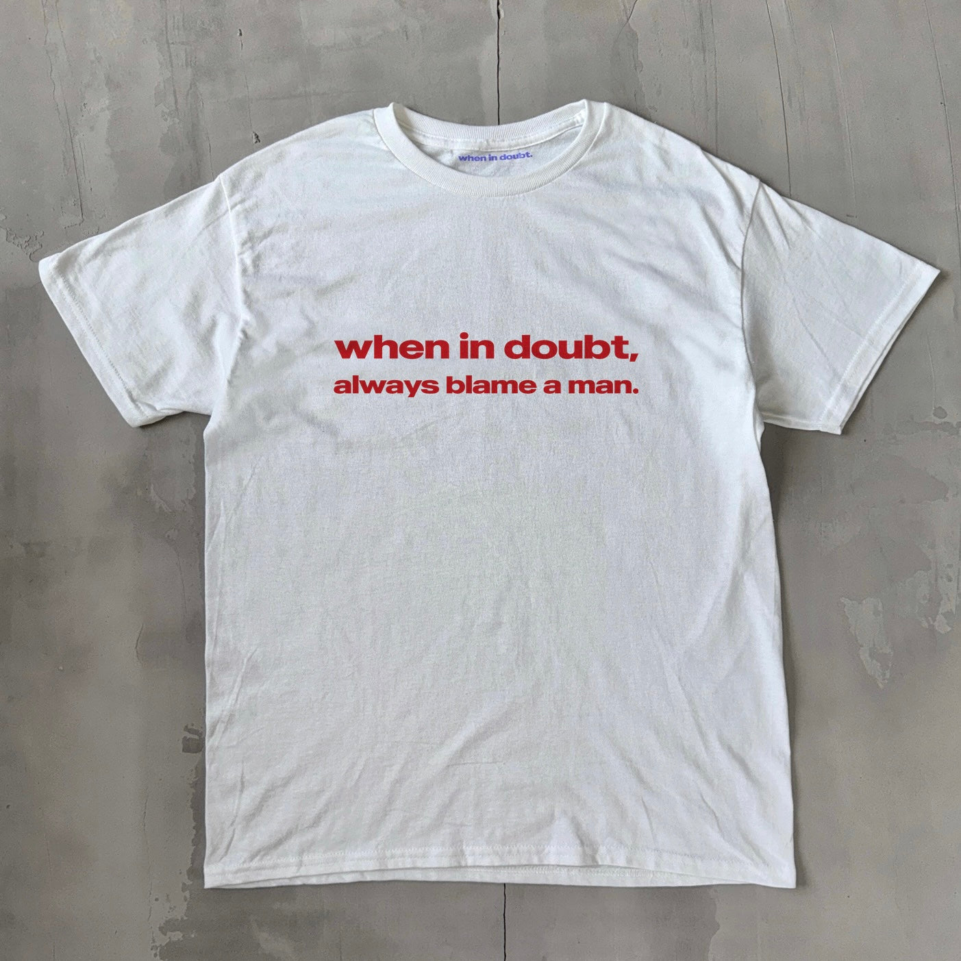 'When In Doubt Always Blame A Man' Classic Unisex Tee