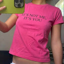'It's Not Me It's You' Baby Tee